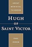 Hugh of Saint Victor (Great Medieval Thinkers)