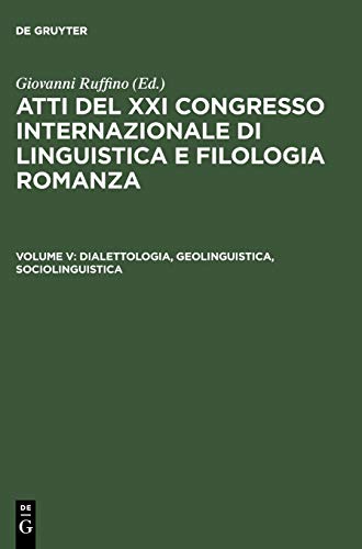 Dialettologia, geolinguistica, sociolinguistica (Atti del XXI Congresso Internazionale Di Linguistica E Filologia Romanza) (Italian Edition)