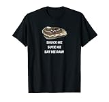 Shuck Me Suck Me Eat Me Raw - Funny Oyster Reference Shirt