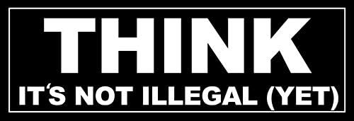 JR Studio 3x9 inch Black Think It's Not Illegal Yet Bumper Sticker - Funny Libertarian GOP Vinyl Decal Sticker Car Waterproof Car Decal Bumper Sticker
