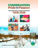 Conservation, pride and passion : the Alberta Fish and Game Association, 1908-2008 0980977207 Book Cover