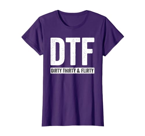 DTF Dirty Thirty & Flirty Funny 30th Birthday G T-Shirt, Women, Purple, 3X-Large