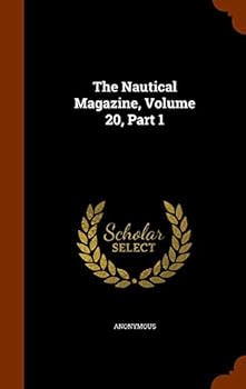 Hardcover The Nautical Magazine, Volume 20, Part 1 Book
