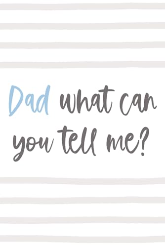 Dad what can you tell me? Life memory book father to fill in memories for father's day birthday or christmas: 6 x 9 inches | 50 pages with 40 questions to fill out | memory album