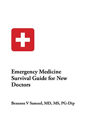 Emergency Medicine Survival Guide: Emergency Medicine Survival Guide for New Doctors