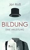 Bildung – eine Anleitung - Jan Roß 
