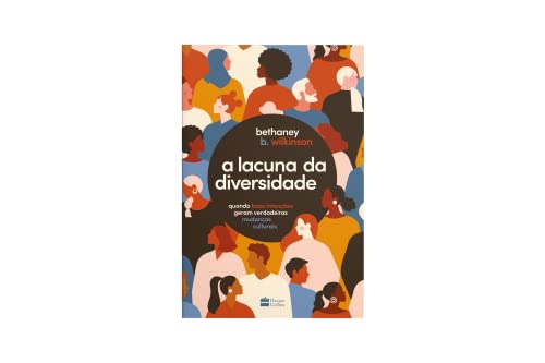 A lacuna da diversidade: quando boas intenções geram verdadeiras mudanças culturais