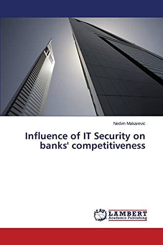 Preisvergleich Produktbild Influence of IT Security on banks' competitiveness