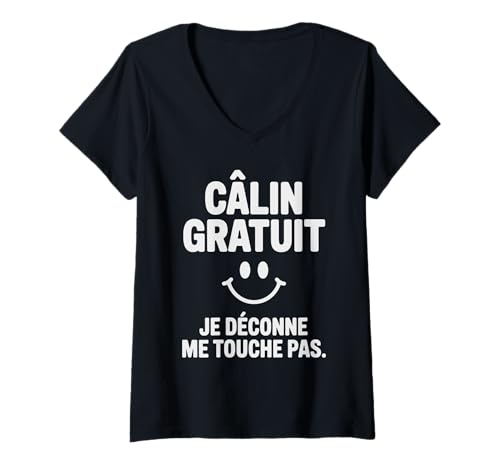 Femme Câlin Gratuit Je Déconne Humour Drôle Sarcastique Français T-Shirt avec Col en V