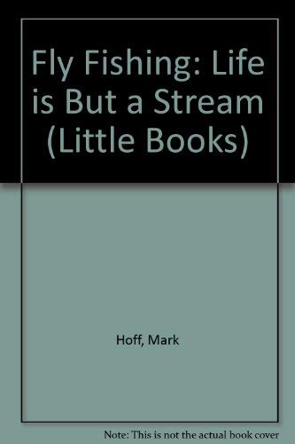 Fly-Fishing: Life Is But a Stream (By: Ariel Books)