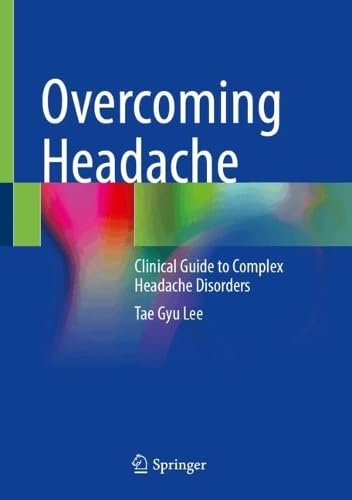 Overcoming Headache: Clinical Guide to Complex Headache Disorders