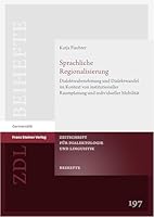 Sprachliche Regionalisierung: Dialektwahrnehmung Und Dialektwandel Im Kontext Von Institutioneller Raumplanung Und Individueller Mobilitat (German Edition) 3515139133 Book Cover