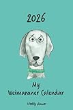  Calendar 2026 (UK) - My Weimaraner calendar: Weekly planner - Weimaraner