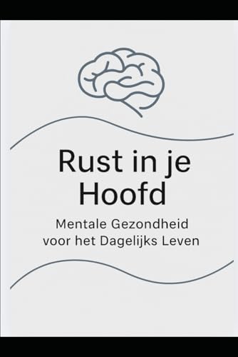 Rust in je hoofd: mentale gezondheid voor het dagelijks leven