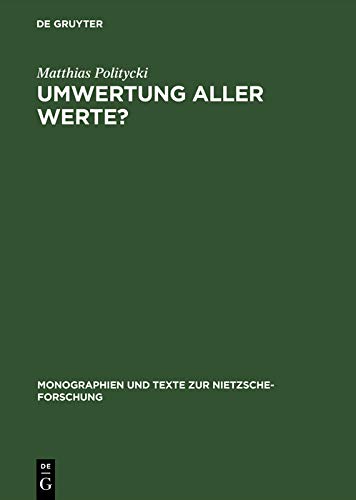 Umwertung aller Werte?: Deutsche Literatur im Urteil Nietzsches (Monographien und Texte zur Nietzsche-Forschung 21) (German Edition)