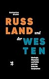  Russland und der Westen: Ideologie, Ökonomie und Politik seit dem Ende der Sowjetunion