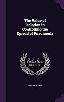 Hardcover The Value of Isolation in Controlling the Spread of Pneumonia Book