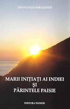 Paperback Marii Initiati Ai Indiei Si Parintele Paisie [Romanian] Book