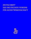  Zeitschrift des Deutschen Vereins für Kunstwissenschaft: Opus. Festschrift für Rainer Kahsnitz. Bd. I