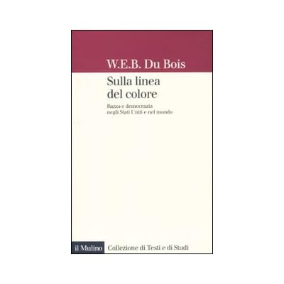 Sulla linea del colore. Razza e democrazia negli Stati Uniti e nel mondo