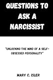  Questions to Ask a Narcissist: “Unlocking the Mind of a Self-Obsessed Personality”
