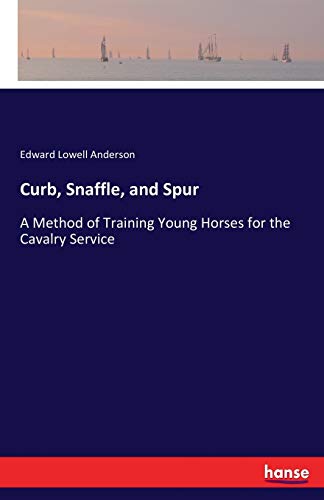 Curb, Snaffle, and Spur: A Method of Training Y... 3744678237 Book Cover