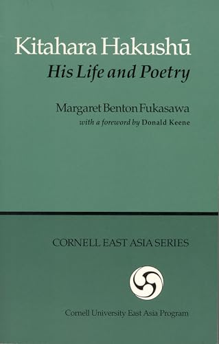 Kitahara Hakushu: His Life and Poetry (Cornell East Asia Series) (Cornell East Asia Series, 65)