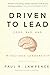 Driven to Lead: Good, Bad, and Misguided Leadership (J-B Warren Bennis Series)