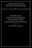 Grundlagen und Mathematische Hilfsmittel der Hochfrequenztechnik (Lehrbuch der drahtlosen Nachrichtentechnik, 1, Band 1)
