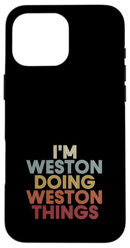 Weston Name Weston Personalized Name First Given �X�}�z�P�[�X iPhone 16 Pro Max �p