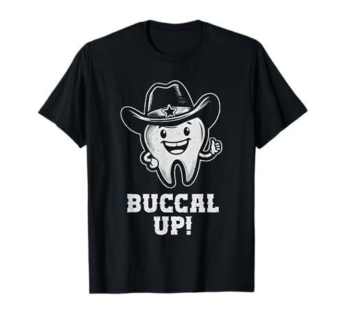 Buccal up Tooth Dental Hygienist Funny Dentist Dental Pun T-Shirt