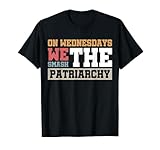 on wednesdays we smash the patriarchy femminismo maglietta