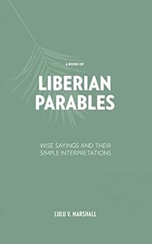 Paperback A Book of Liberian Parables: Wise Sayings and Their Simple Interpretations Book