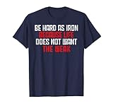 Be Hard As Iron Motivational Tee Cute Meme Quote