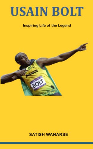 Usain Bolt Inspiring Life of The Legend