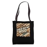 Check Out My Wood Woodworking Carpenter Handyman Woodworkers Tote Bag