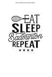 Essen Schlafen Badminton Wiederholen Notizbuch: 100 Seiten | Punkteraster | Spiel Badmintonschläger Badmintonspieler Spieler Badminton Trainer Verein Team