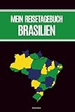  Brasilien Reise: MEIN REISETAGEBUCH BRASILIEN Notizbuch A5 liniert zum Selbstgestalten für Urlaub und Fernreise Notiz Buch für Erlebnisse der Südamerika Rundreise mit Checklisten und Bucket-Liste