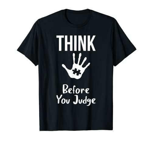 Apoyo positivo para la concienciación sobre el autismo - Think Judge Autistic Camiseta