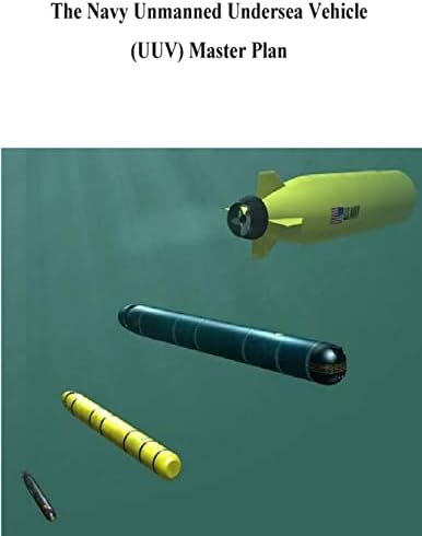 The Navy Unmanned Undersea Vehicle (UUV) Master Plan Paperback – December 9, 2014