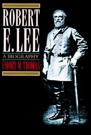 Robert E. Lee: A Biography
