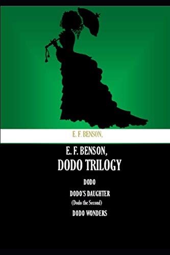 E. F. Benson, Dodo Trilogy: Dodo Dodo’s Daughte... 170201830X Book Cover