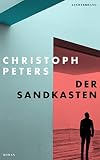 Der Sandkasten: Roman - Christoph Peters 
