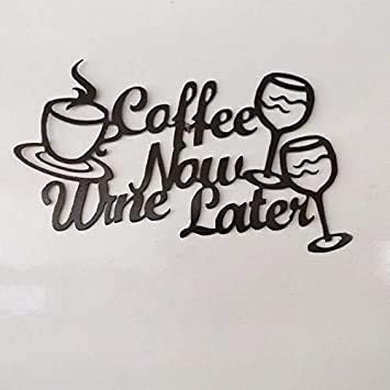 Coffee Now Wine Later Metal Sign,Wine Lover Sign, Metal Wall Decor for Home Kitchen Coffee Barthroom Bar, Modern Farmhouse Decor Housewarming Gift, Personalized Metal Sign 14" 18" 24"