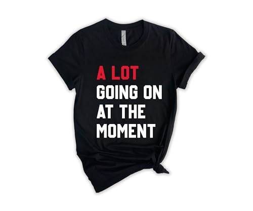 A Lot Going On At The Moment Shirt, Cute Concert Shirt, Funny Shirt for Music Lovers, Fan Shirt for Tay Concert, Music Lover Gift3