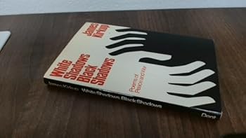 Hardcover White shadows, black shadows: Poems of peace and war Book