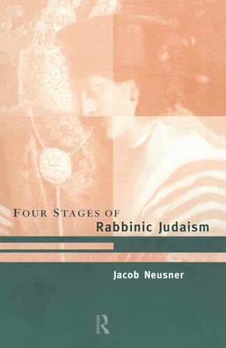 The Four Stages of Rabbinic Judaism (Volume 0)