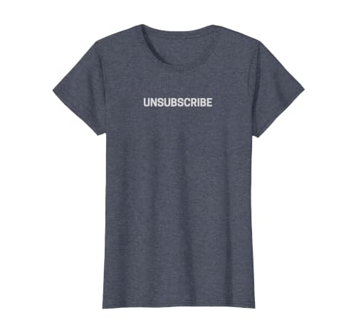 Unsubscribe from Everything - Opt Out - Email Unsubscribe T-Shirt, Women, Heather Blue, Medium