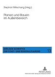  Planen und Bauen im Außenbereich (Berliner Schriften zur Stadt- und Regionalplanung, Band 13)