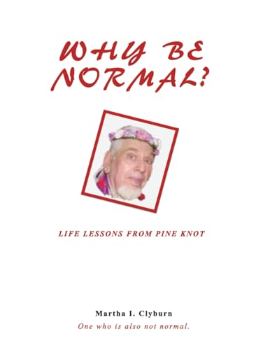 WHY BE NORMAL?: Life Lessons From Pine Knot
